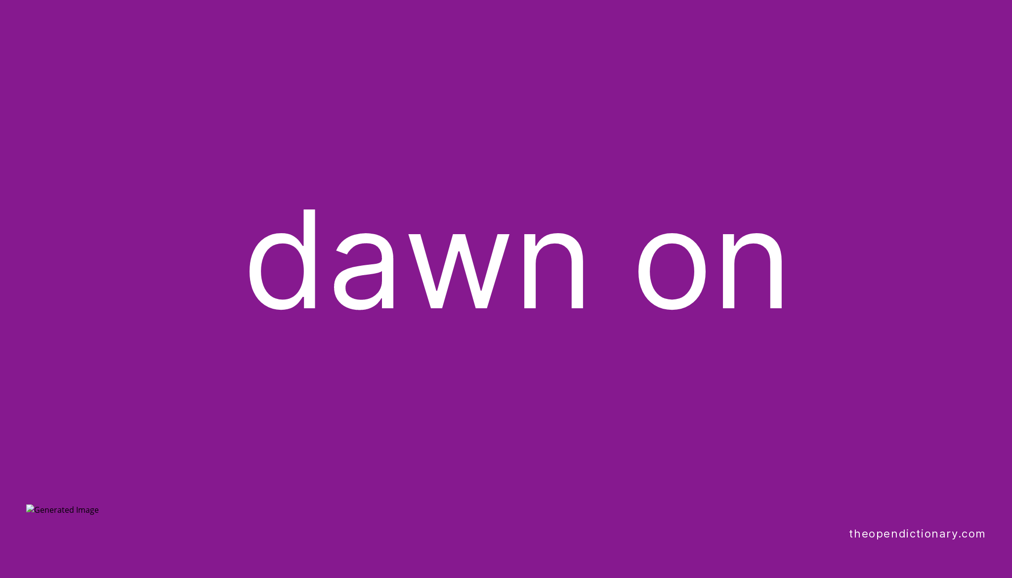 dawn-on-phrasal-verb-dawn-on-definition-meaning-and-example